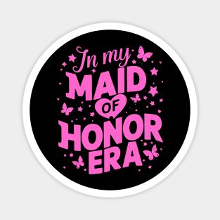 In My Maid of Honor Era Pink bachelorette parties Magnet